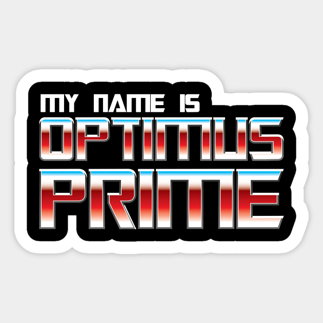 My name is Optimus Prime Sticker by Staermose